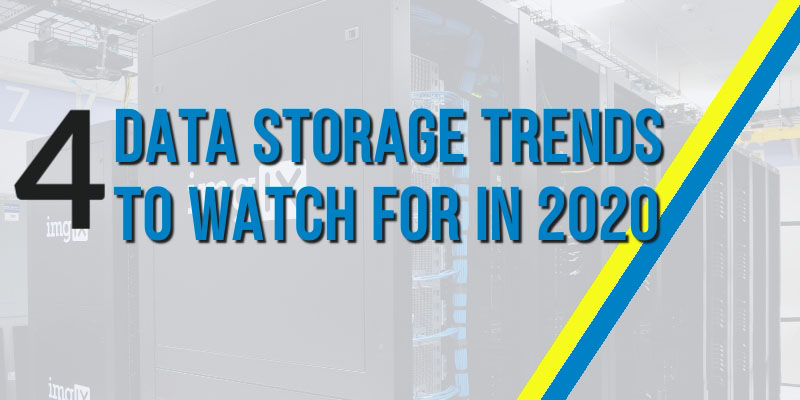4 data storage trends to watch for in 2020